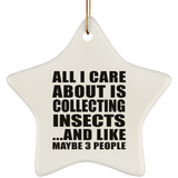 All I Care About Is Collecting Insects - Star Ornament