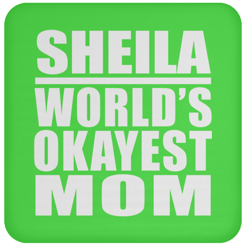 Sheila World's Okayest Mom - Drink Coaster