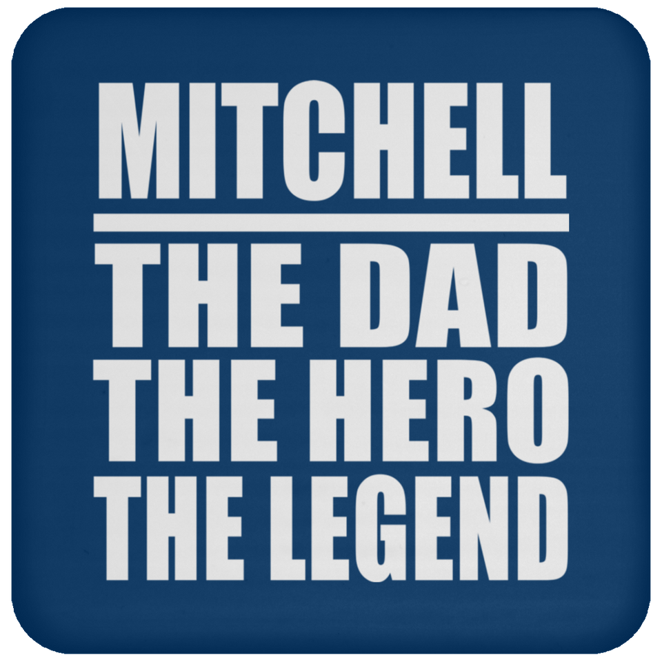 Mitchell The Dad The Hero The Legend - Drink Coaster