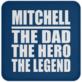 Mitchell The Dad The Hero The Legend - Drink Coaster
