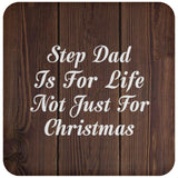 Step Dad Is For Life Not Just For Christmas - Drink Coaster D