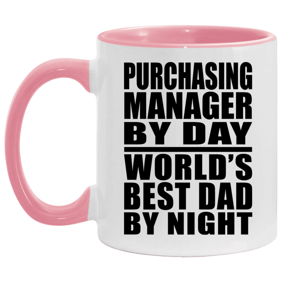 Purchasing Manager By Day World's Best Dad By Night - 11oz Accent Mug Pink