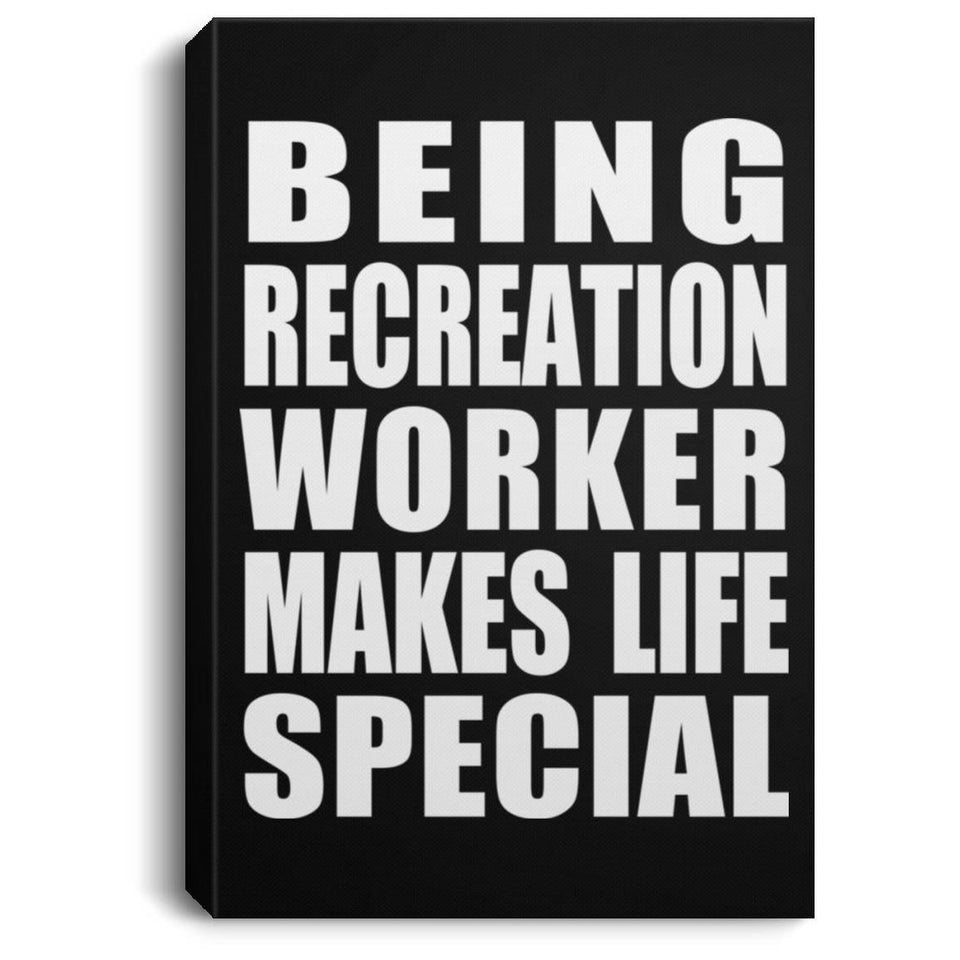 Being Recreation Worker Makes Life Special - Canvas Portrait