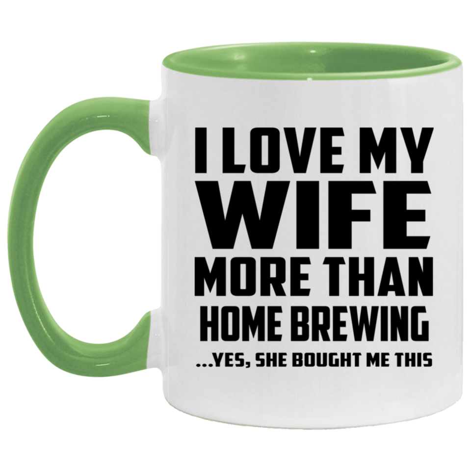 I Love My Wife More Than Home Brewing - 11oz Accent Mug Green