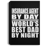 Insurance Agent By Day World's Best Dad By Night - Canvas Portrait