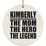 Kimberly The Mom The Hero The Legend - Circle Ornament