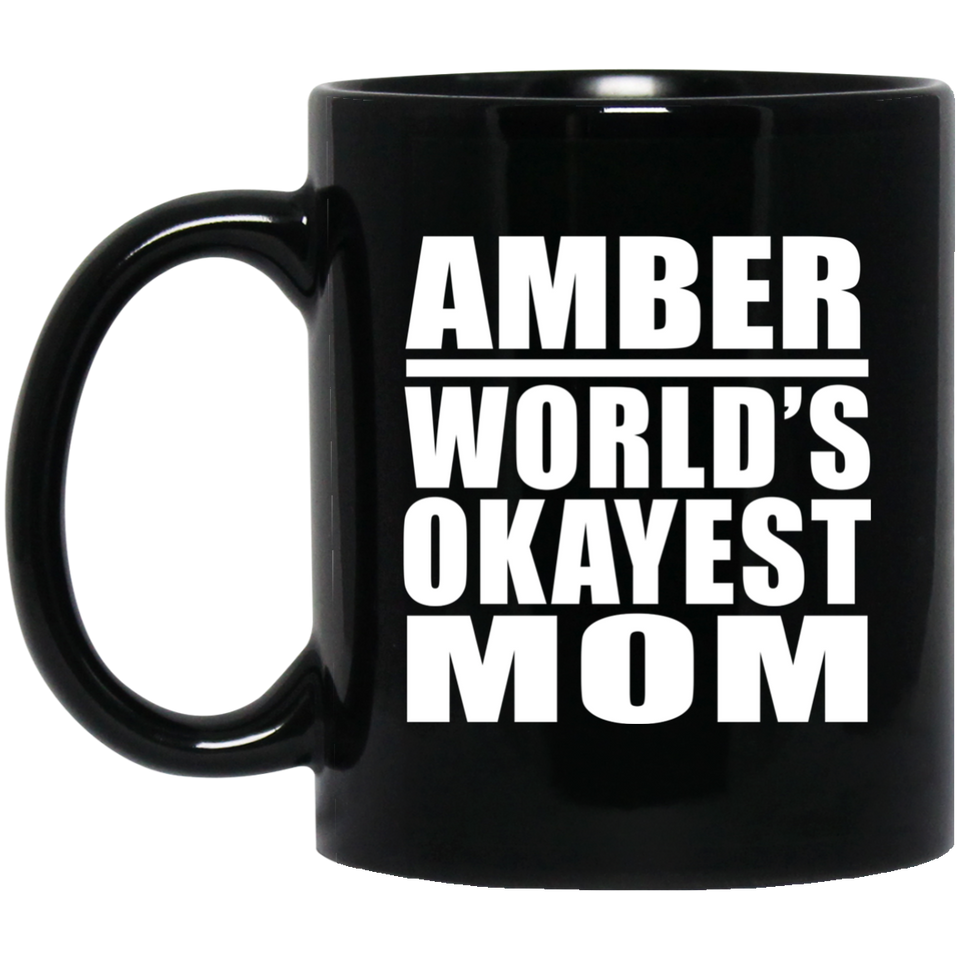 Amber World's Okayest Mom - 11 Oz Coffee Mug Black