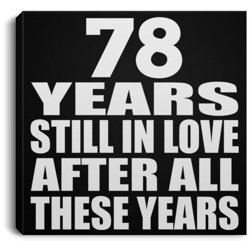 78th Anniversary 78 Years Still In Love After These Years - Canvas Square