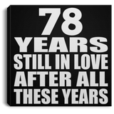 78th Anniversary 78 Years Still In Love After These Years - Canvas Square