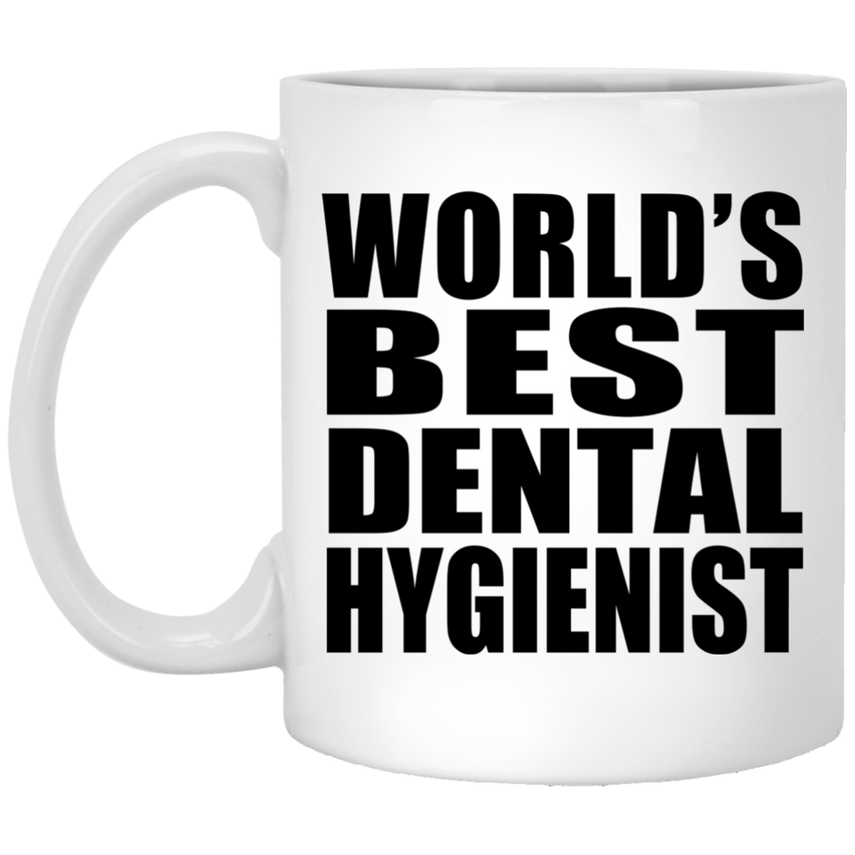 World's Best Dental Hygienist - 11 Oz Coffee Mug