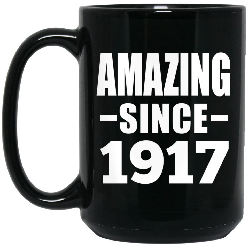 107th Birthday Amazing Since 1917 - 15oz Coffee Mug Black