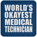World's Okayest Medical Technician - Drink Coaster