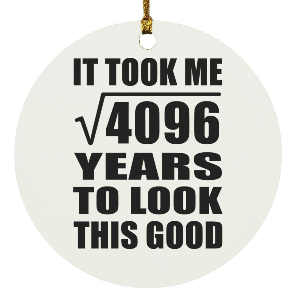 64th Birthday Took Square Root of 4096 Years To Look Good - Circle Ornament