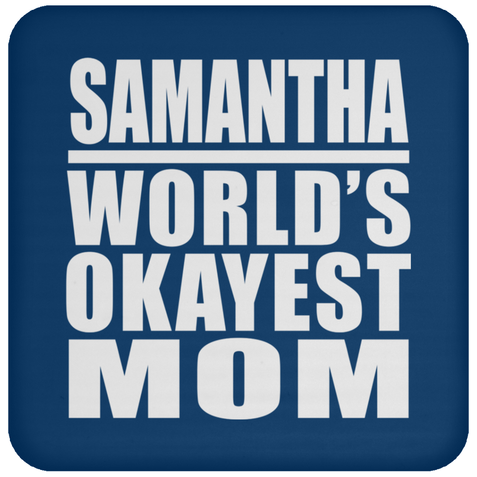 Samantha World's Okayest Mom - Drink Coaster