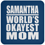 Samantha World's Okayest Mom - Drink Coaster