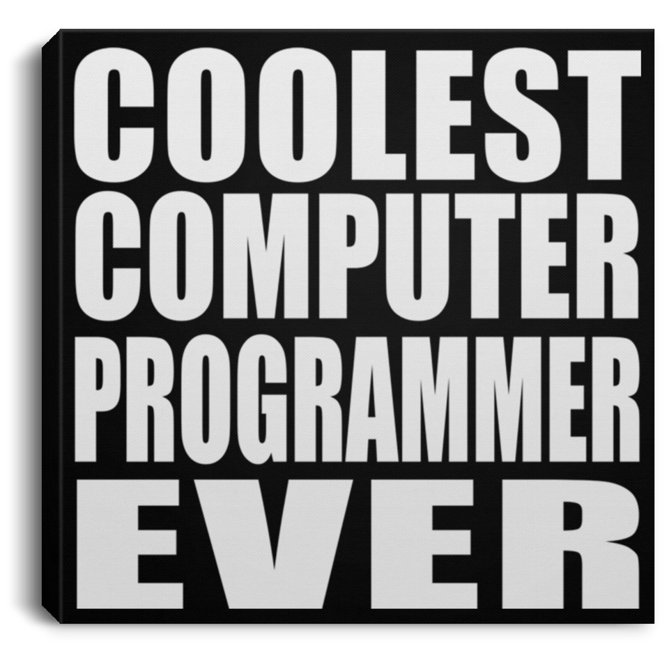 Coolest Computer Programmer Ever - Canvas Square