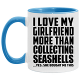 I Love My Girlfriend More Than Collecting Seashells - 11oz Accent Mug Blue