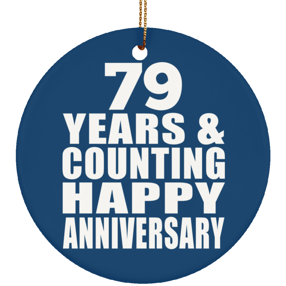 Happy 79th Anniversary 79 Years & Counting - Circle Ornament