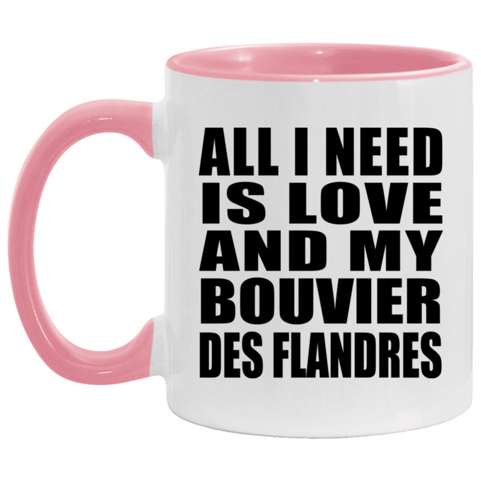 All I Need Is Love And My Bouvier Des Flandres - 11oz Accent Mug Pink