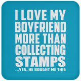 I Love My Boyfriend More Than Collecting Stamps - Drink Coaster