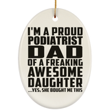 Proud Podiatrist Dad Of Awesome Daughter - Oval Ornament