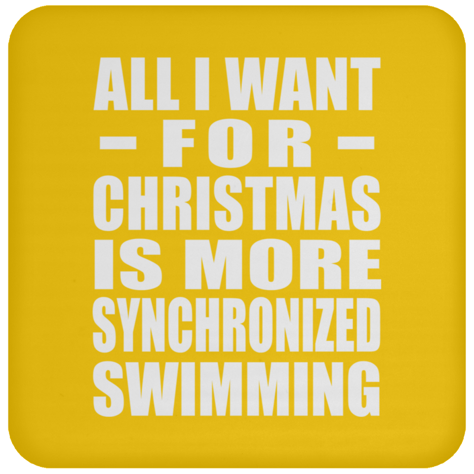 All I Want For Christmas Is More Synchronized Swimming - Coaster