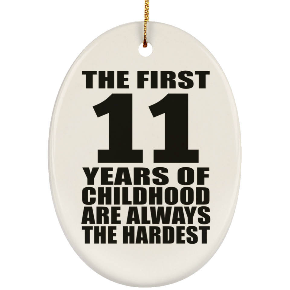 11th Birthday First 11 Years of Childhood Are The Hardest - Oval Ornament