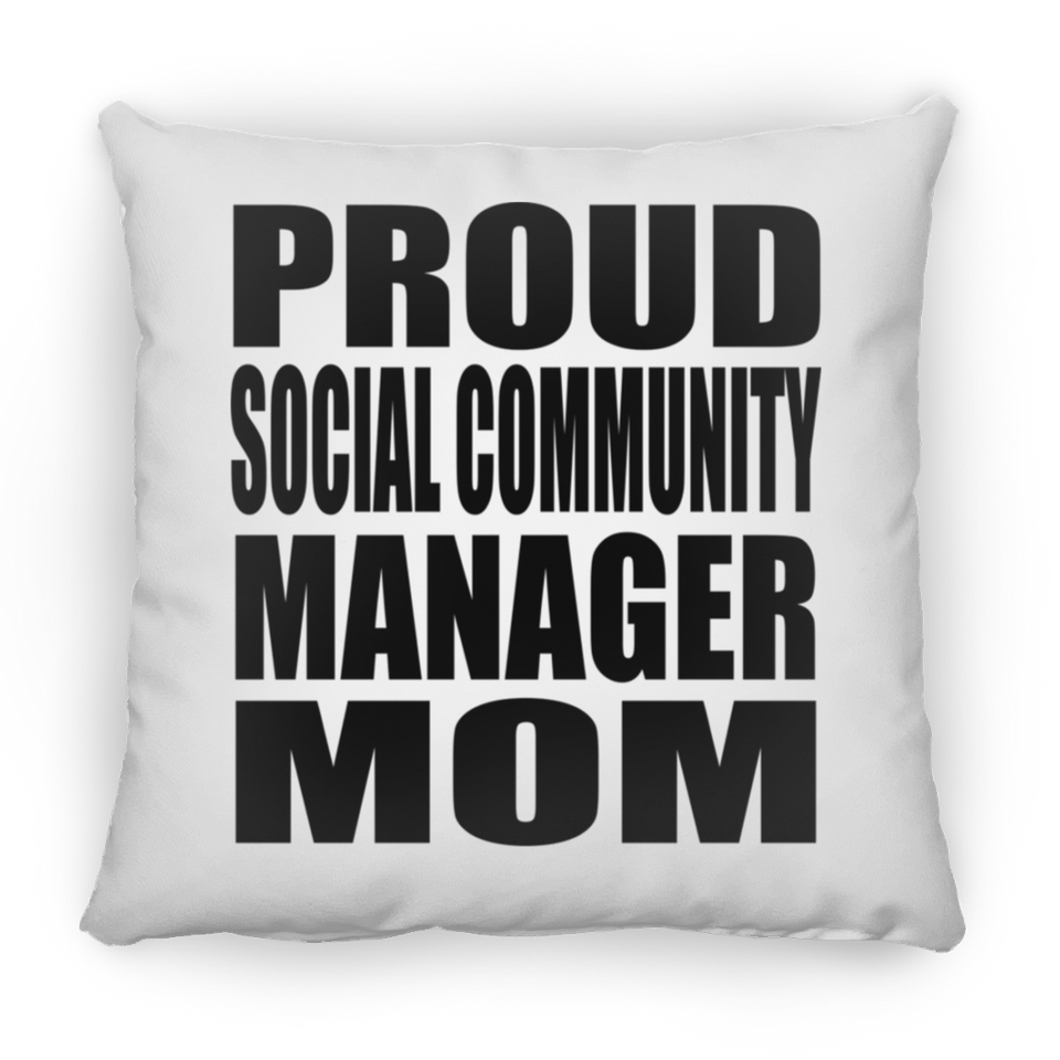 Proud Social Community Manager Mom - Throw Pillow
