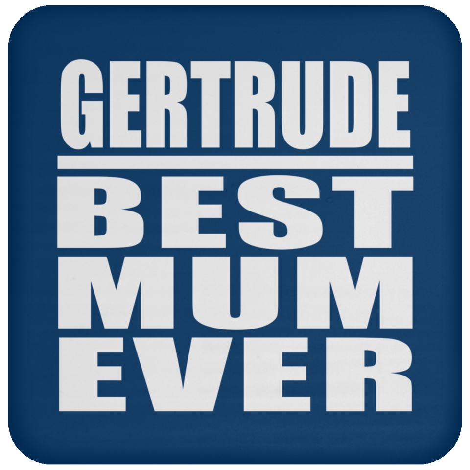 Gertrude Best Mum Ever - Drink Coaster