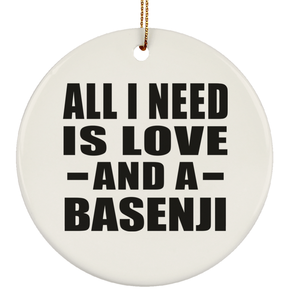 All I Need Is Love And A Basenji - Circle Ornament