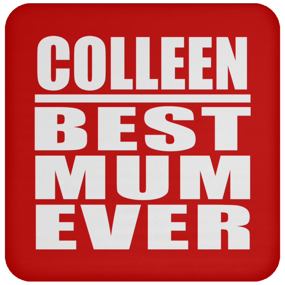 Colleen Best Mum Ever - Drink Coaster