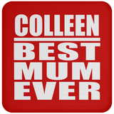 Colleen Best Mum Ever - Drink Coaster