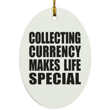 Collecting Currency Makes Life Special - Oval Ornament