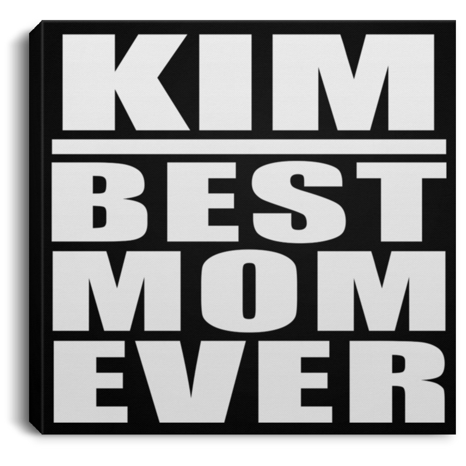 Kim Best Mom Ever - Canvas Square