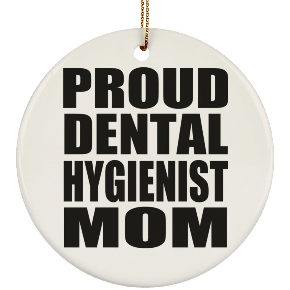 Proud Dental Hygienist Mom - Circle Ornament