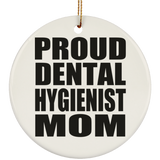 Proud Dental Hygienist Mom - Circle Ornament