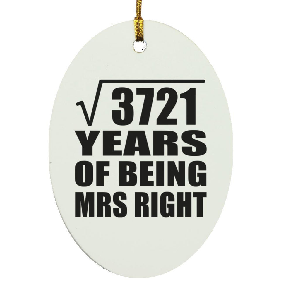 61st Anniversary Square Root of 3721 Years of Being Mrs Right - Oval Ornament