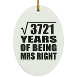 61st Anniversary Square Root of 3721 Years of Being Mrs Right - Oval Ornament