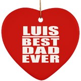 Luis Best Dad Ever - Heart Ornament