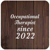 Occupational Therapist Since 2022 - Drink Coaster D