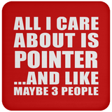 All I Care About Is Pointer - Drink Coaster