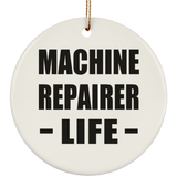 Machine Repairer Life - Circle Ornament