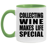 Collecting Wine Makes Life Special - 11oz Accent Mug Green