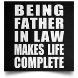 Being Father In Law Makes Life Complete - Poster Square