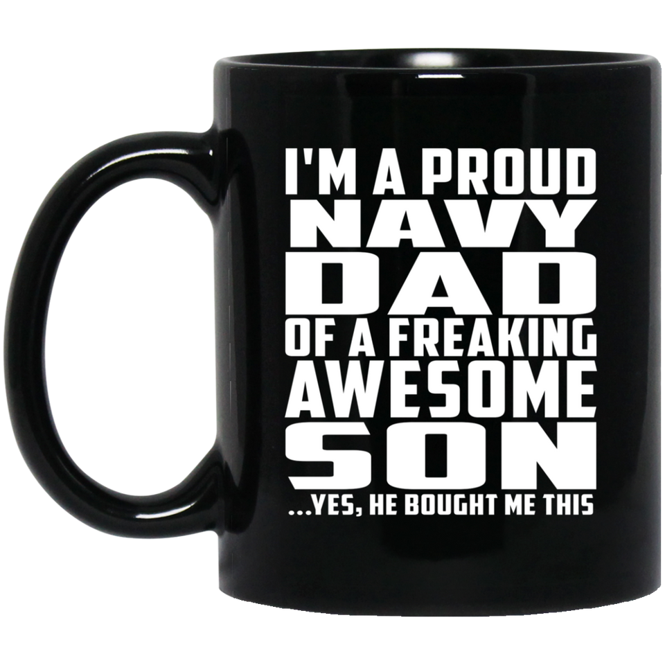 Proud Navy Dad Of Awesome Son - 11 Oz Coffee Mug Black