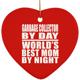 Garbage Collector By Day World's Best Mom By Night - Heart Ornament
