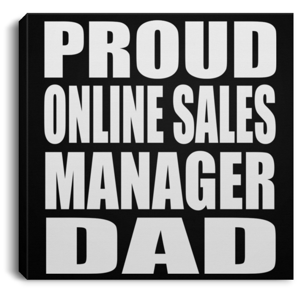 Proud Online Sales Manager Dad - Canvas Square