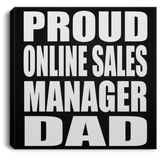 Proud Online Sales Manager Dad - Canvas Square
