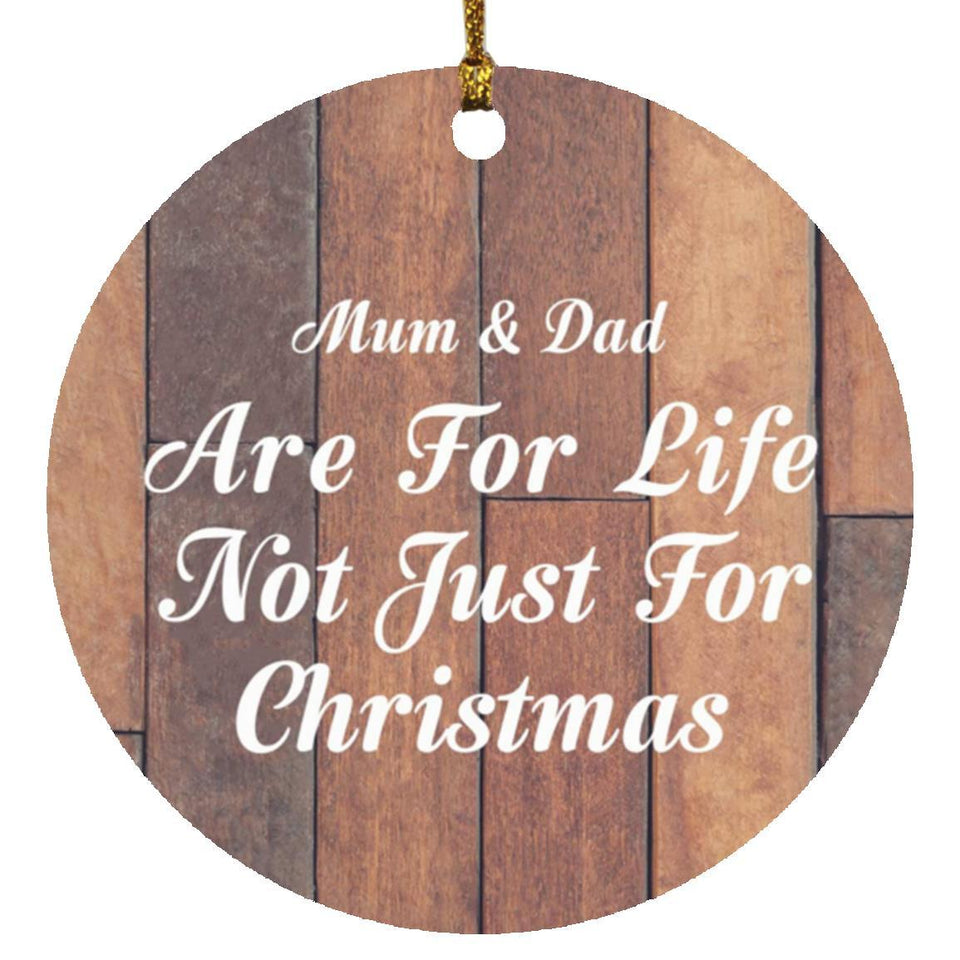 Mum & Dad Are For Life Not Just For Christmas - Circle Ornament E