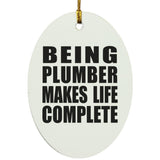 Being Plumber Makes Life Complete - Oval Ornament